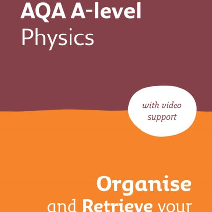 AQA A level Physics Organise and Retrieve Your Knowledge