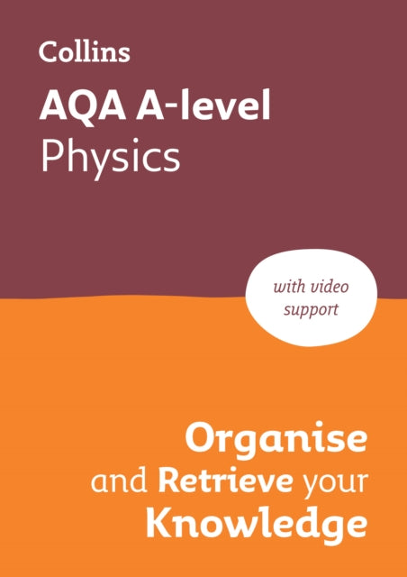 AQA A level Physics Organise and Retrieve Your Knowledge