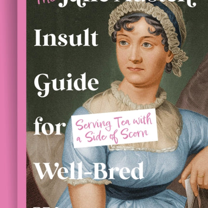 The Jane Austen Insult Guide for WellBred Women