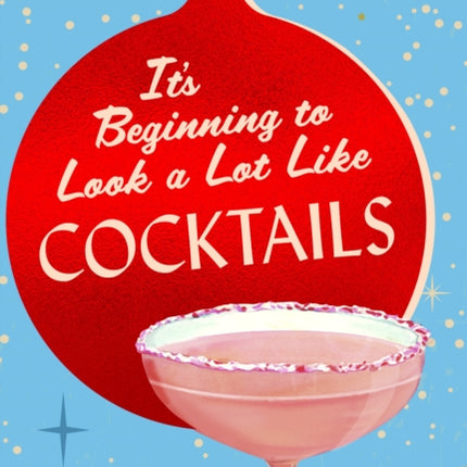 Its Beginning to Look a Lot Like Cocktails