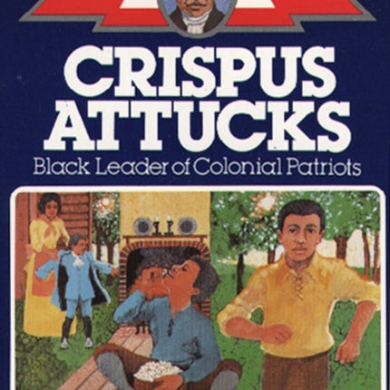 Crispus Attucks Black Leader of Colonial Patriots Childhood of Famous Americans Paperback