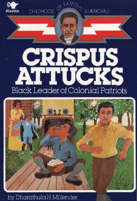 Crispus Attucks Black Leader of Colonial Patriots Childhood of Famous Americans Paperback