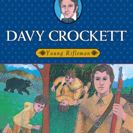 Davy Crockett Young Rifleman Childhood of Famous Americans