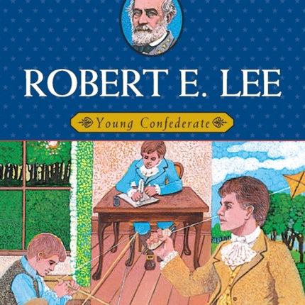 Robert E. Lee Young Confederate Childhood of Famous Americans