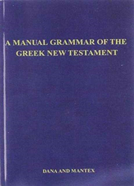 Manual Grammar of the Greek New Testament A With Index