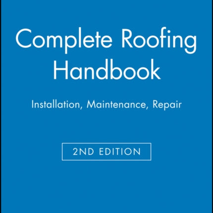 Complete Roofing Handbook: Installation, Maintenance, Repair