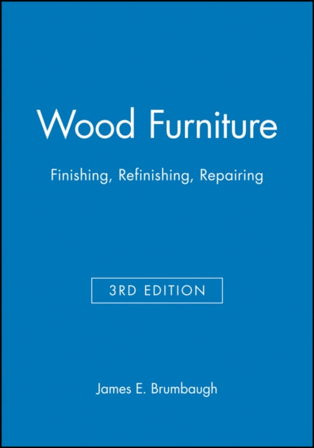 Wood Furniture: Finishing, Refinishing, Repairing