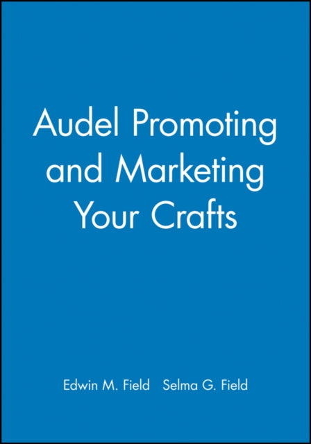 Audel Promoting and Marketing Your Crafts