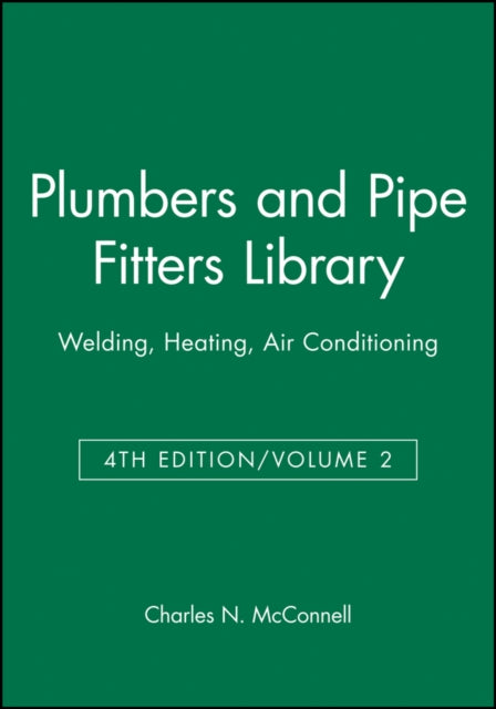 Plumbers and Pipe Fitters Library, Volume 2: Welding, Heating, Air Conditioning