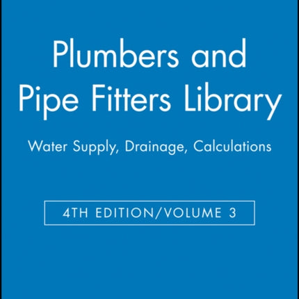 Plumbers and Pipe Fitters Library, Volume 3: Water Supply, Drainage, Calculations