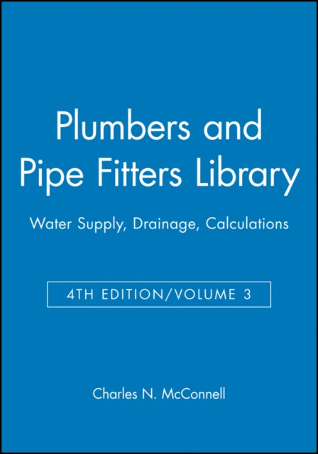 Plumbers and Pipe Fitters Library, Volume 3: Water Supply, Drainage, Calculations