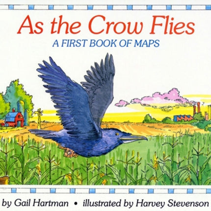 As the Crow Flies A First Book of Maps