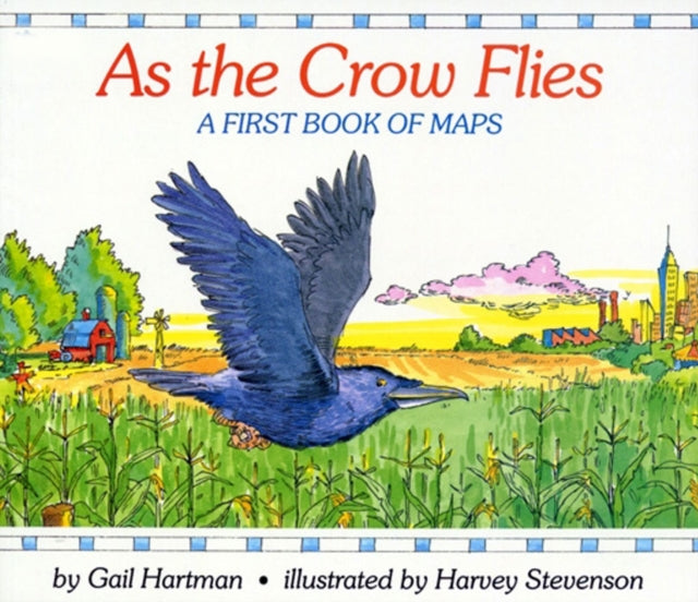 As the Crow Flies A First Book of Maps