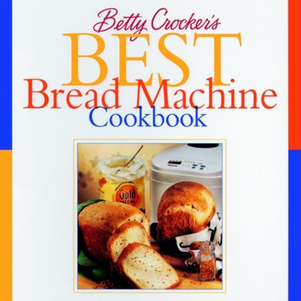 Betty Crocker Best Bread Machine Cookbook