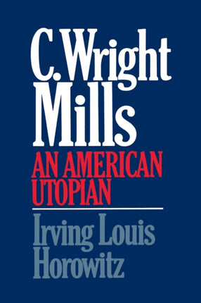 C Wright Mills An American Utopia