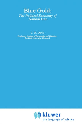 Blue Gold The Political Economy of Natural Gas 3 World Industry Studies