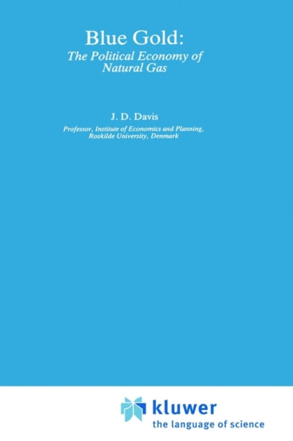Blue Gold The Political Economy of Natural Gas 3 World Industry Studies