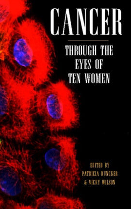 Cancer Through the eyes of ten women