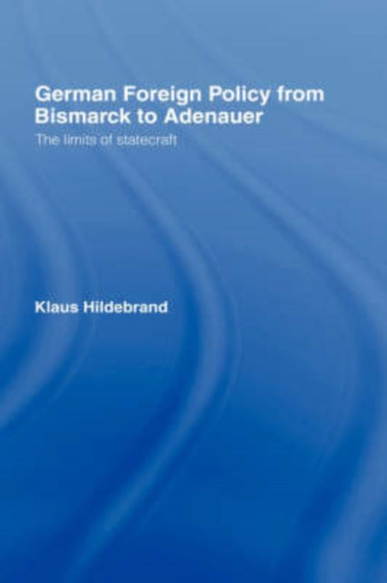 German Foreign Policy from Bismarck to Adenauer