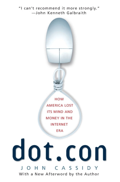 Dot.Con: How America Lost Its Mind and Money in the Internet Era