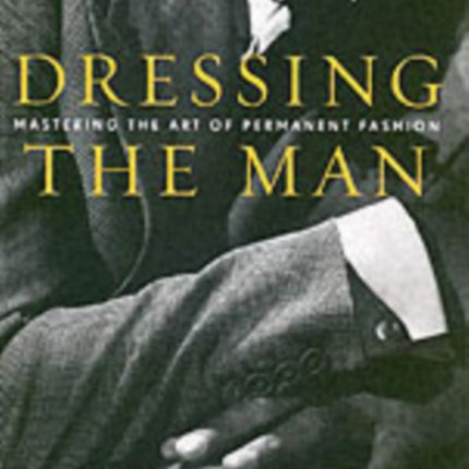 Dressing the Man: Mastering the Art of Permanent Fashion