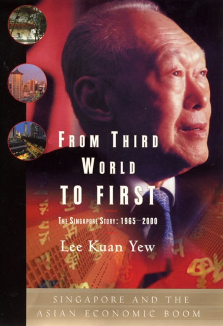 From Third World to First The Singapore Story 19652000 Singapore and the Asian economic boom