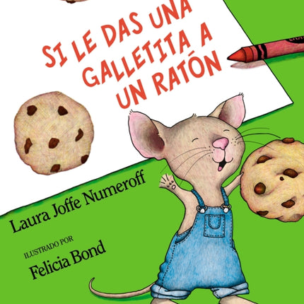 Si Le Das Una Galletita a Un Ratón: If You Give a Mouse a Cookie (Spanish Edition)