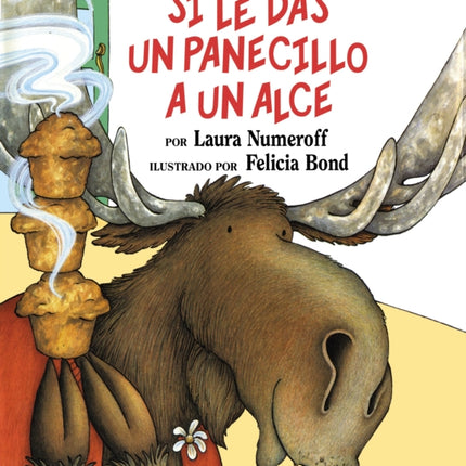 Si Le Das Un Panecillo a Un Alce: If You Give a Moose a Muffin (Spanish Edition)