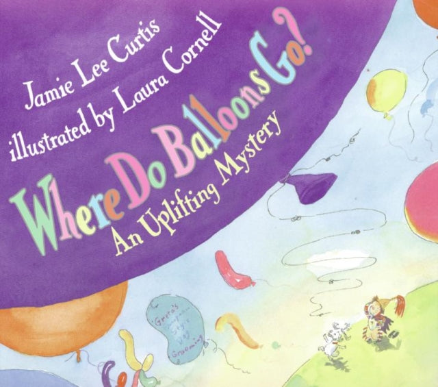 Where Do Balloons Go?: An Uplifting Mystery