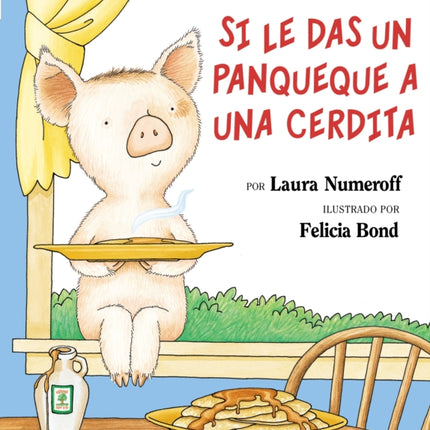 Si Le Das Un Panqueque a Una Cerdita: If You Give a Pig a Pancake (Spanish Edition)