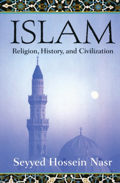 Islam: Religion, History and Civilization