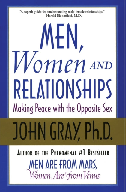 Men, Women and Relationships: Making Peace With the Opposite Sex