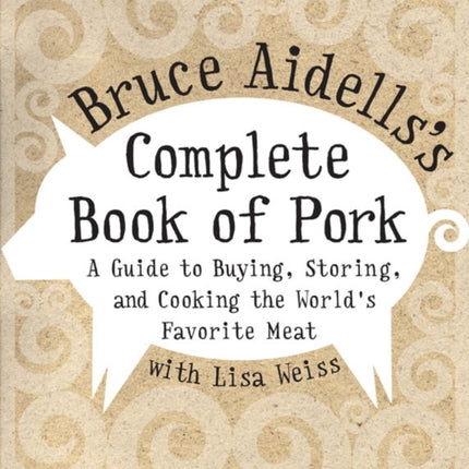 Bruce Aidells's Complete Book Of Pork