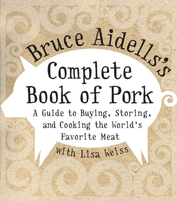 Bruce Aidells's Complete Book Of Pork