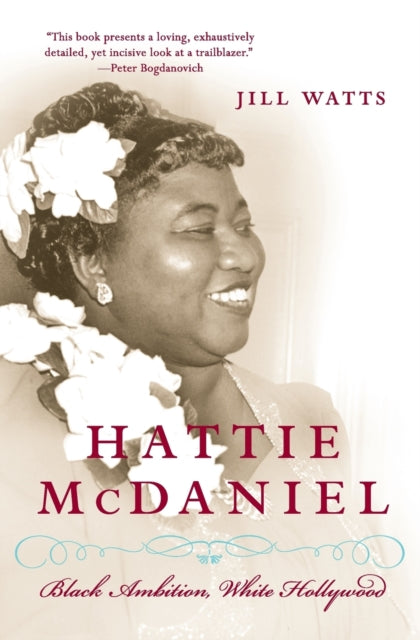 Hattie McDaniel: Black Ambiton, White Hollywood