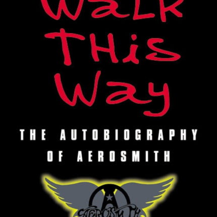 Walk This Way: The Autobiography of Aerosmith