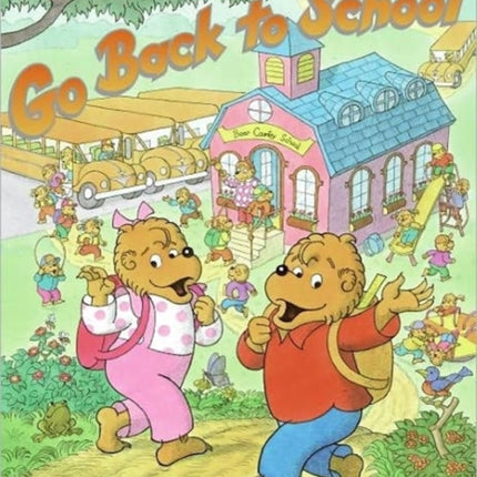 The Berenstain Bears Go Back to School