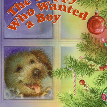 The Puppy Who Wanted a Boy: A Christmas Holiday Book for Kids