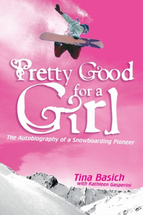 Pretty Good for a Girl The Autobiography of a