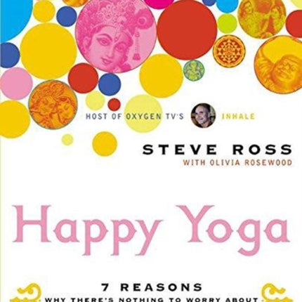 Happy Yoga 7 Reasons Why Theres Nothing to Worry About