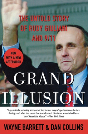 Grand Illusion The Untold Story of Rudy Giuliani and 911