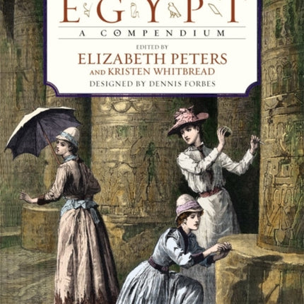 Amelia Peabody's Egypt: A Compendium to Her Journals