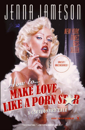 How to Make Love Like a Porn Star: A Cautionary Tale