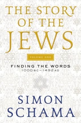 The Story of the Jews Volume One: Finding the Words 1000 Bc-1492 AD