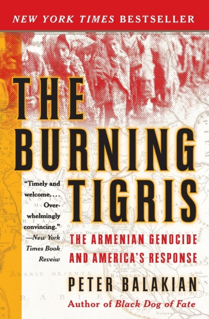 The Burning Tigris: The Armenian Genocide and America's Response