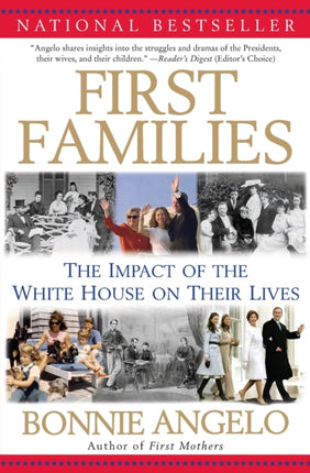 First Families The Impact Of The White House On Their Lives