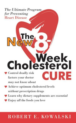 The New 8-Week Cholesterol Cure: How to Lower Your Cholesterol by Up to 4