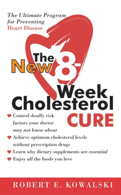 The New 8-Week Cholesterol Cure: How to Lower Your Cholesterol by Up to 4