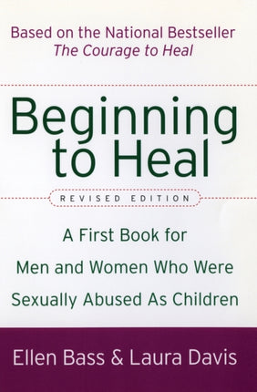 Beginning to Heal: A First Book for Men and Women Who Were Sexually Abused as Children