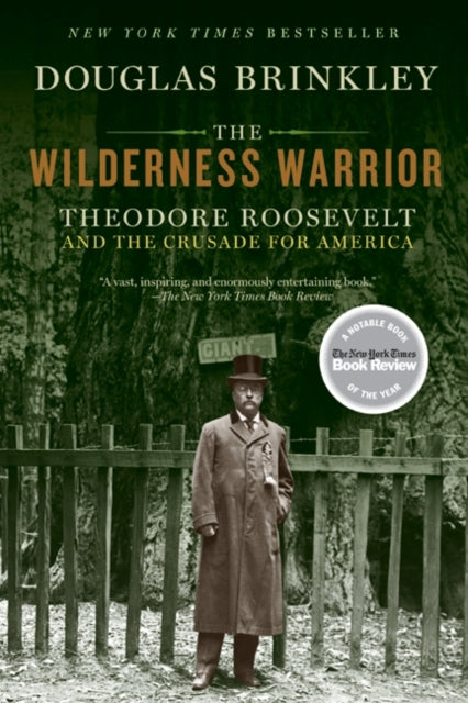 The Wilderness Warrior: Theodore Roosevelt and the Crusade for America